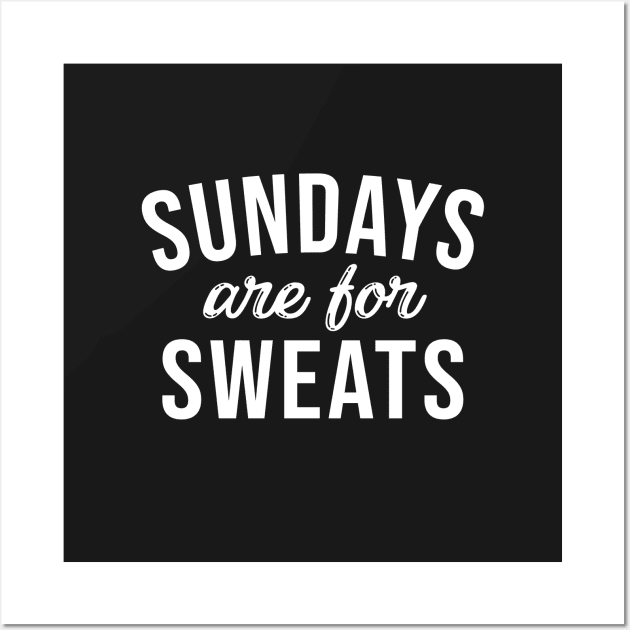Sundays Are For Sweats Wall Art by BDAZ